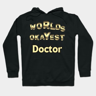 worlds okayest doctor Hoodie